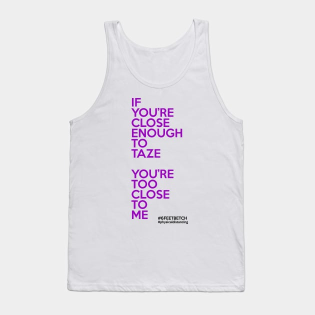 Close Enough to Taze Tank Top by CoreyColoma